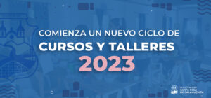 Lee más sobre el artículo ¡Comienza un nuevo Ciclo de los Cursos y Talleres de Formación 2023!